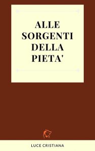 Alle sorgenti della Pietà